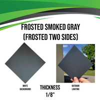 Recycled Acrylic (Frosted Smoked Gray) - Frosted Two Sides (1/8")