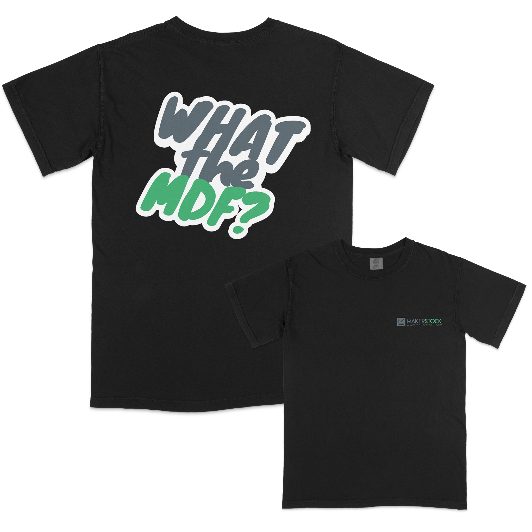 MakerStock Unisex "What the MDF?" T-Shirt
